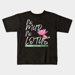 No mud No lotus Kids T-Shirt